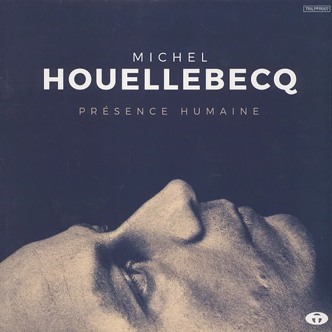 Michel Houellebecq - Presence Humaine