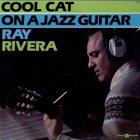 Ray Rivera - Cool Cat On A Jazz Guitar