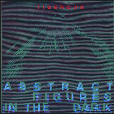 Tigercub - Abstract Figures In The Dark