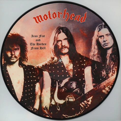 Motörhead - Iron Fist And The Hordes From Hell Picture Disc Edition