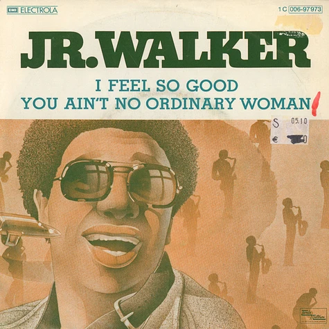 Junior Walker - I Feel So Good / You Ain't No Ordinary Woman