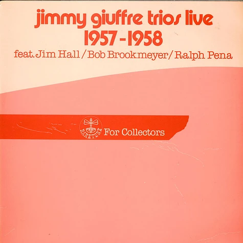 The Jimmy Giuffre Trio Feat. Jim Hall / Bob Brookmeyer / Ralph Peña - Jimmy Giuffre Trios Live 1957-1958