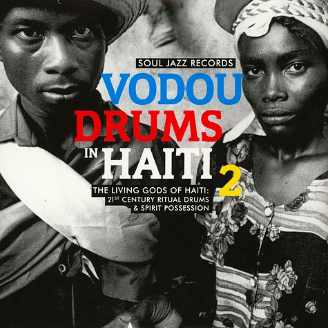 V.A. - Vodou Drums In Haiti Volume 2 - The Living Gods of Haiti: 21st Century Ritual Drums & Spirit Possession