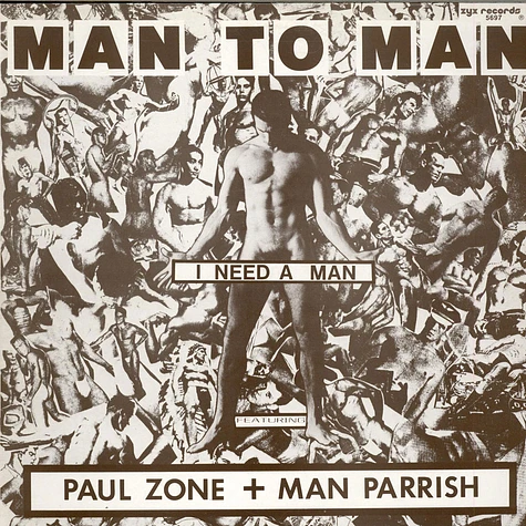 Man 2 Man Featuring Paul Zone + Man Parrish - I Need A Man