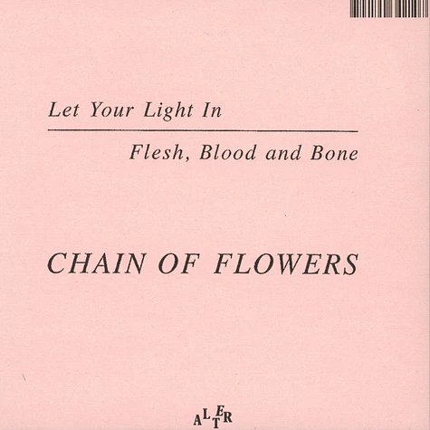 Chain Of Flowers - Let Your Light In / Flesh, Blood And Bone