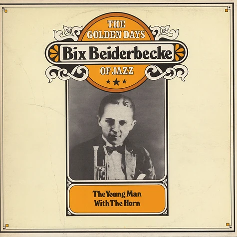 Bix Beiderbecke - The Young Man With The Horn