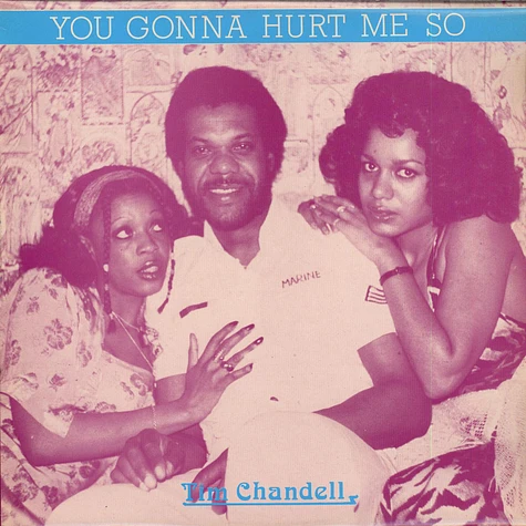 Tim Chandell - You Gonna Hurt Me So