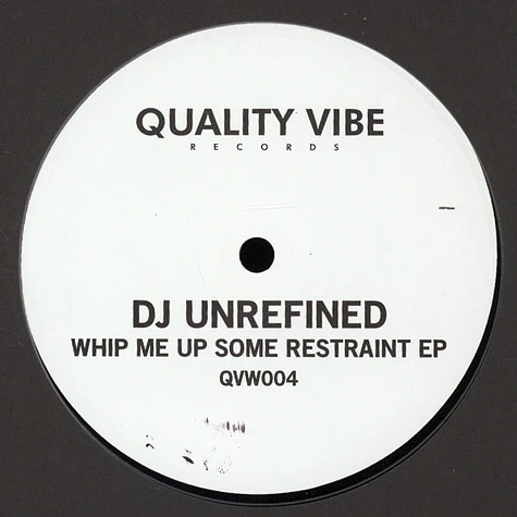 DJ Unrefined - Whip Me Up Some Restraint EP