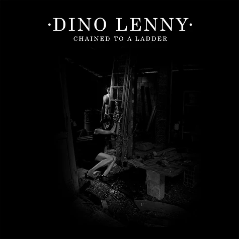Dino Lenny - Chained To A Ladder