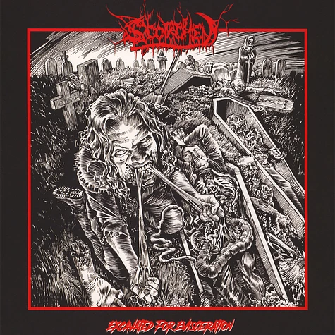Scorched - Excavated For Evisceration
