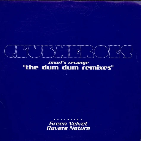Clubheroes - Smurf's Revenge "The Dum Dum Remixes"