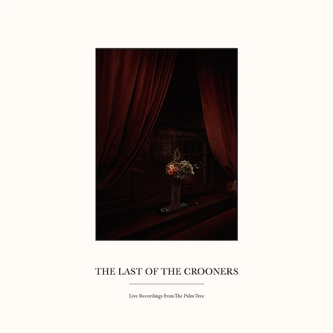 The Last Of The Crooners - Live Records From The Palm Tree