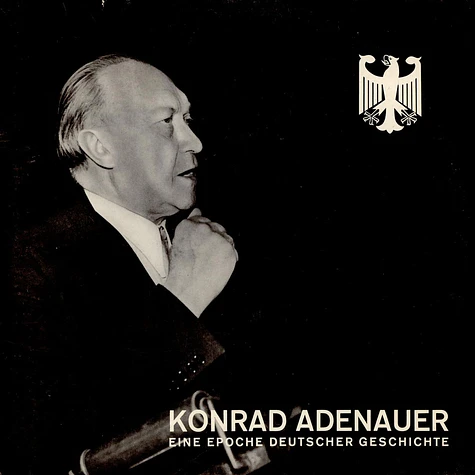 Konrad Adenauer - Eine Epoche Deutscher Geschichte
