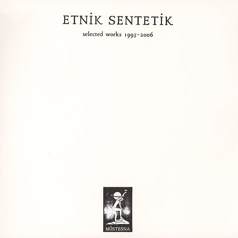 Etnik Sentetik - Selected Works 1995-2006