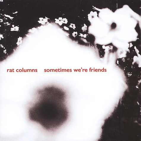 Rat Columns - Sometimes We're Friends