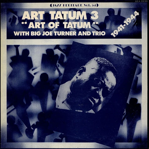 Art Tatum With Big Joe Turner And Art Tatum Trio - Art Tatum 3 "Art Of Tatum" 1941-1944