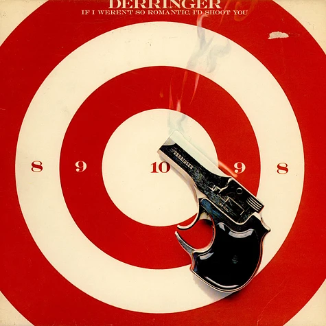 Derringer - If I Weren't So Romantic, I'd Shoot You