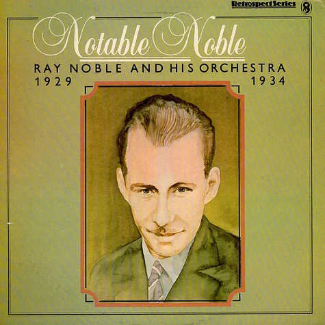 Ray Noble And His Orchestra - Notable Noble - 1929 1934