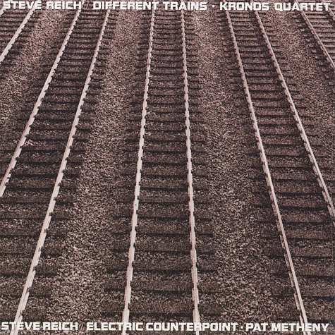 Steve Reich - Different Trains / Electric Counterpoint