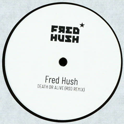 Fred Hush - Death Or Alive Rod Remix