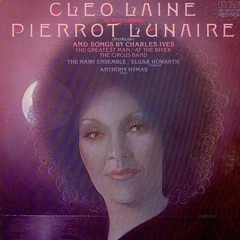 Cleo Laine - Arnold Schoenberg / Charles Ives - The Nash Ensemble / Elgar Howarth, Tony Hymas - Pierrot Lunaire (In English) / The Greatest Man / At The River / The Circus Band