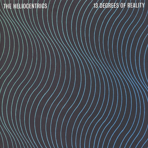 The Heliocentrics - 13 Degrees Of Reality