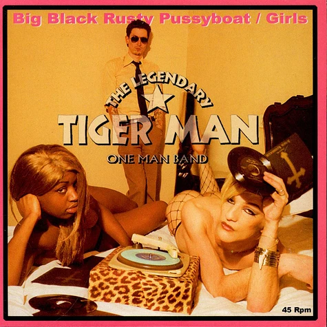 The Legendary Tiger Man - Big Black Rusty Pussyboat