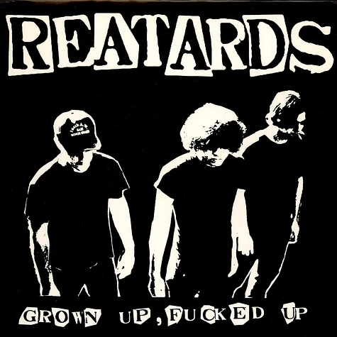 Reatards - Grown Up, Fucked Up