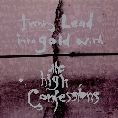 The High Confessions - Turning Lead Into Gold With The High Confessions