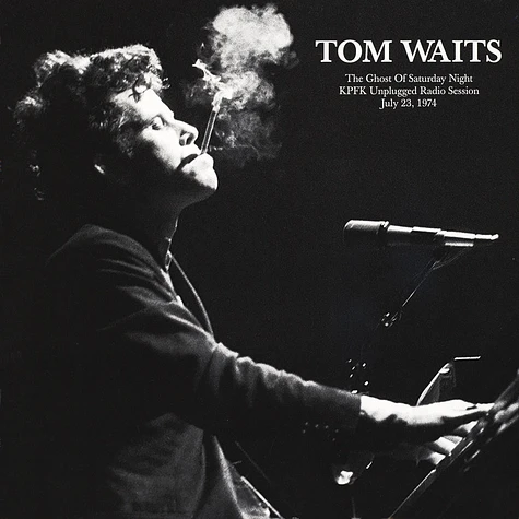 Tom Waits - The Ghost Of Saturday Night: Kpfk Unplugged Radio Session 1974
