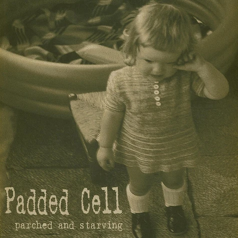 The Padded Cell - Parched And Starving