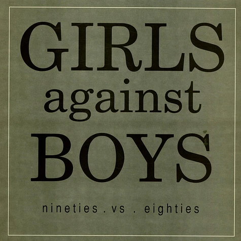 Girls Against Boys - Nineties . Vs . Eighties