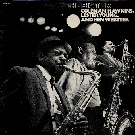 Coleman Hawkins, Lester Young , And Ben Webster - The Big Three