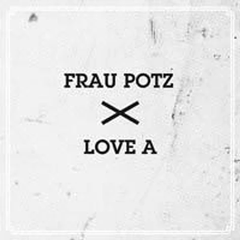 Frau Potz / Love A - Frau Potz / Love A