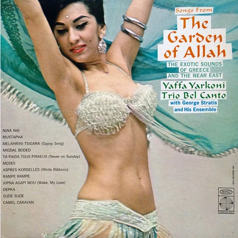 Yaffa Yarkoni, Trio Bel Canto With George Stratis And His Oriental Ensemble - Songs From The Garden Of Allah (The Exotic Sounds Of Greece And The Near East)