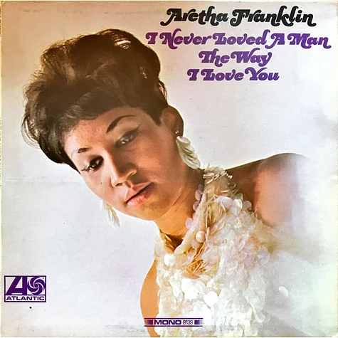 Aretha Franklin - I Never Loved A Man The Way I Love You