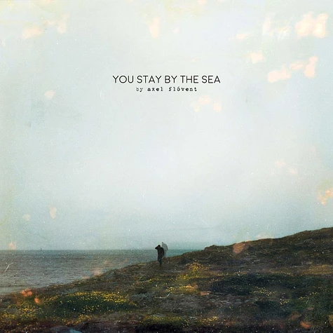 Axel Flóvent - You Stay By The Sea