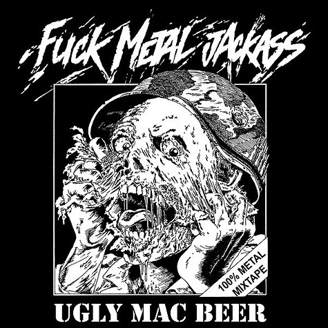 Ugly Mac Beer - Fuck Metal Jackass