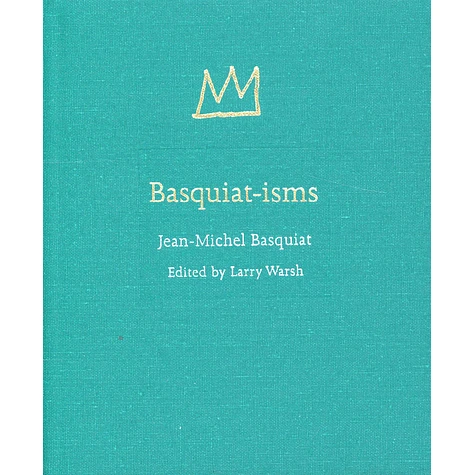 Jean-Michel Basquiat - Basquiat-Isms Edited By Larry Warsh