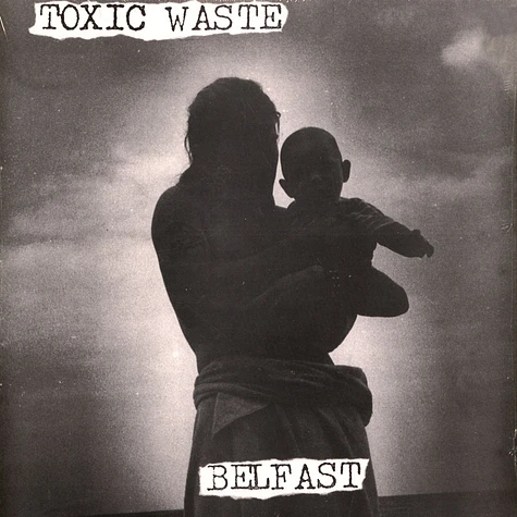 Toxic Waste - Belfast