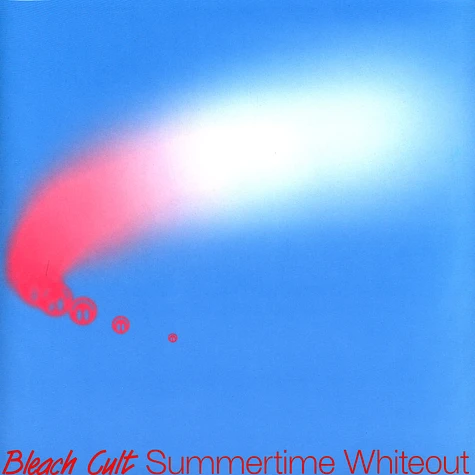 Bleach Cult - Summertime Whiteout