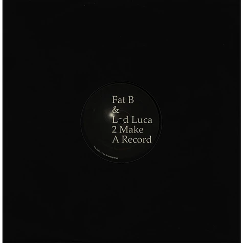 Fat B & Lad Luca - 2 Make A Record