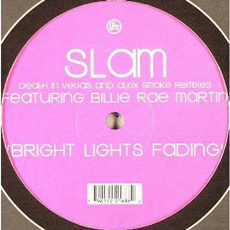 Slam Featuring Billie Ray Martin - Bright Lights Fading (Death In Vegas And Alex Smoke Remixes)