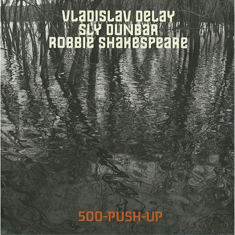 Vladislav Delay, Sly Dunbar, Robbie Shakespeare - 500-Push-Up