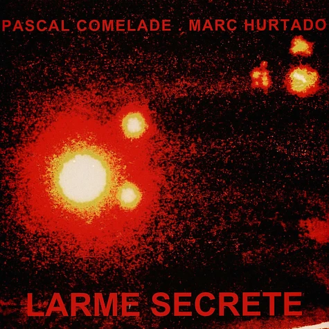 Pascal Comelade & Marc Hurtado - Larme Secrete