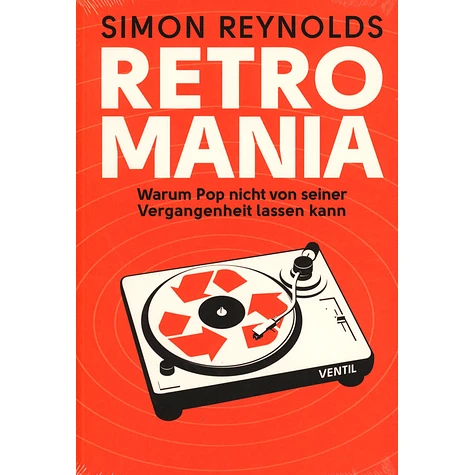 Simon Reynolds - Retromania - Warum Pop Nicht Von Seiner Vergangenheit L