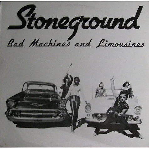 Stoneground - Bad Machines And Limousines