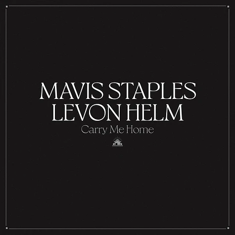 Mavis Staples & Levon Helm - Carry Me Home Black Vinyl Edition