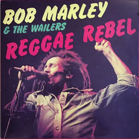Bob Marley & The Wailers - Reggae Rebel