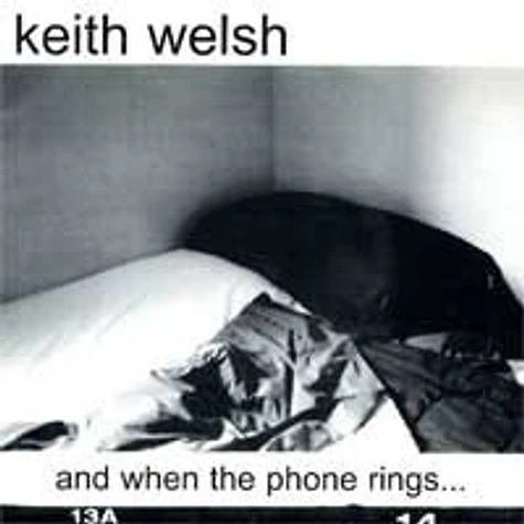 Keith Welsh - And When The Phone Rings...